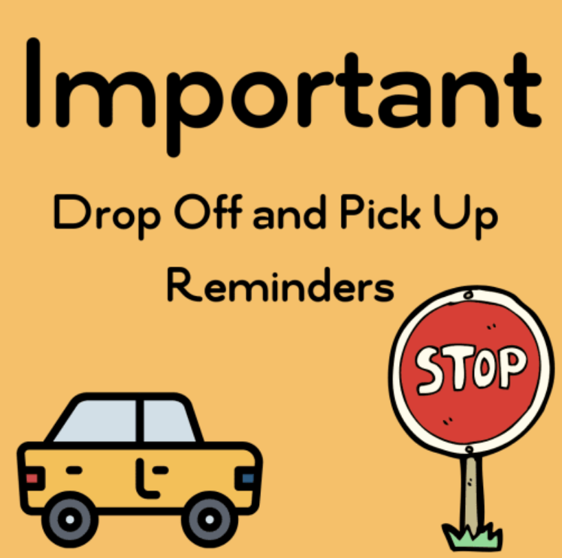 Yellow background with text stating "Important" and "Drop Off and Pick Up Reminders," featuring a car and a stop sign.